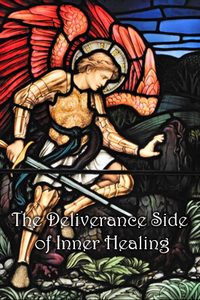 The Deliverance Side of Inner Healing